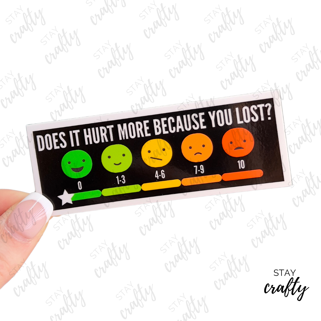 Does it hurt more because you lost?- Sticker