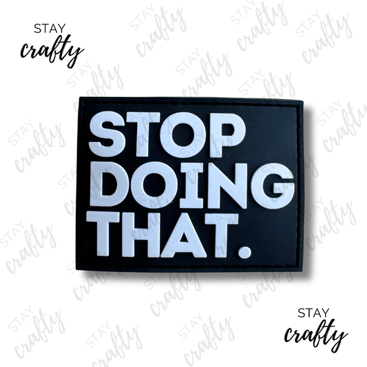 Stop Doing That- Patch