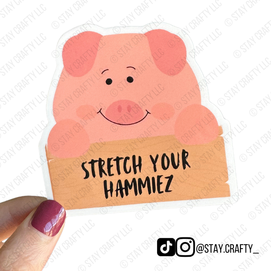 Stretch Your Hammiez- Sticker