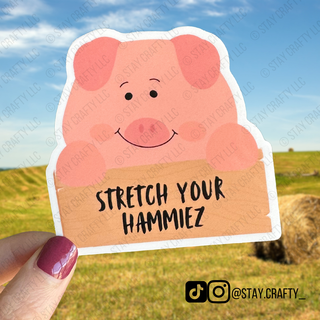 Stretch Your Hammiez- Sticker