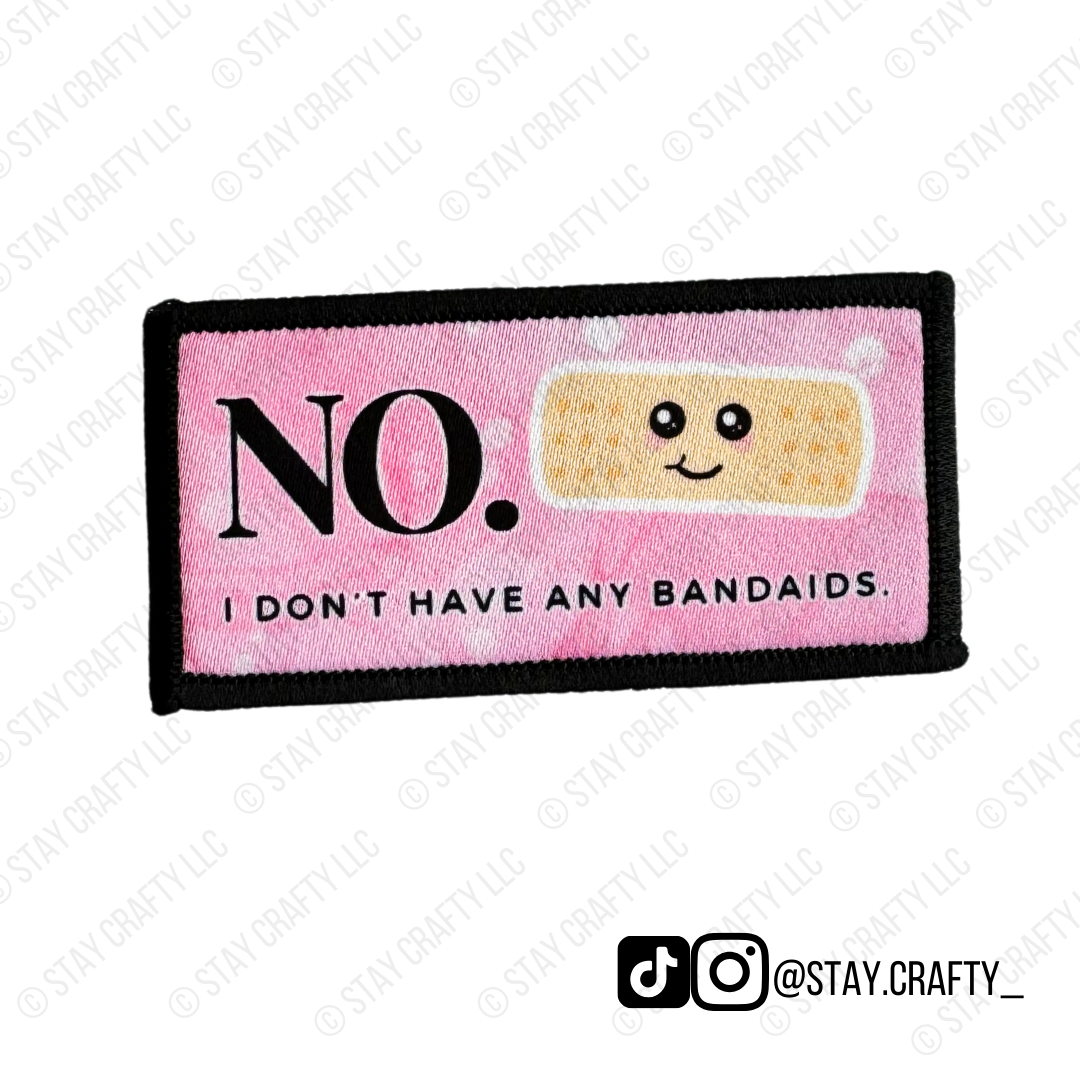 No. I don't have any bandaids. - Patch