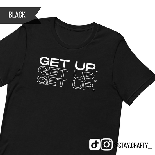 Get up x3- Unisex Size Shirt