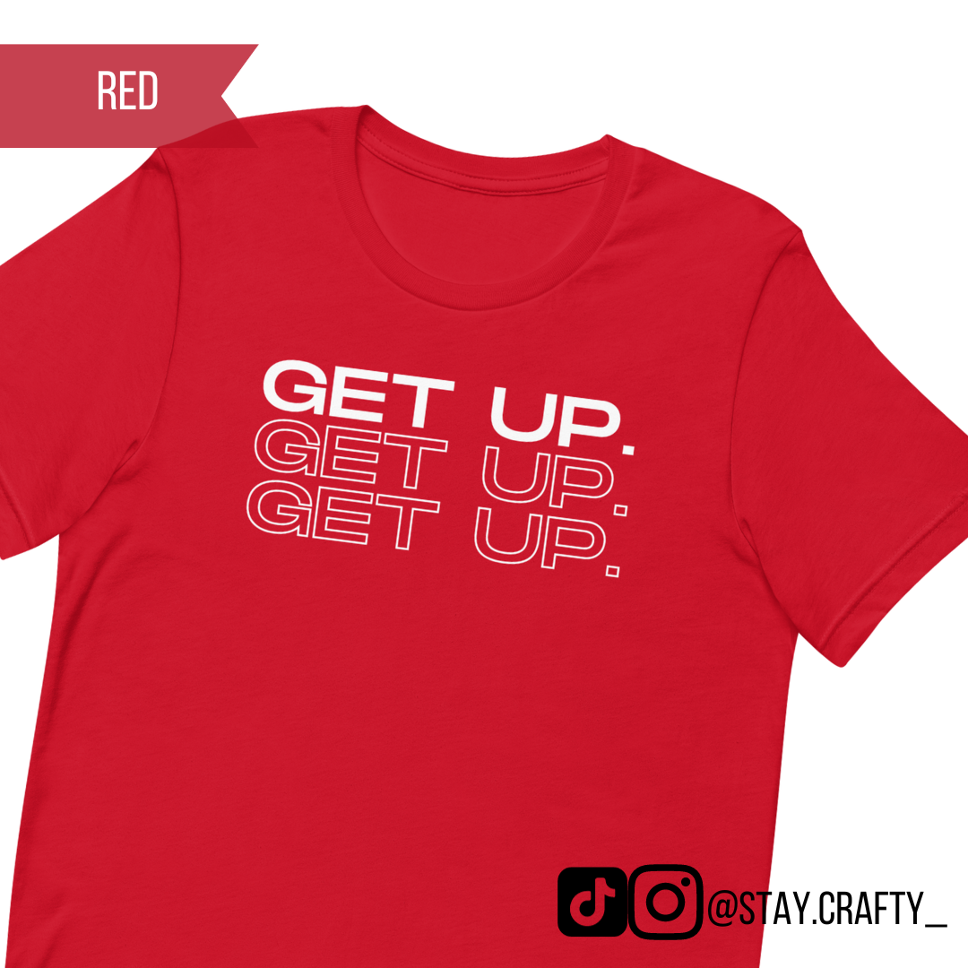 Get up x3- Unisex Size Shirt