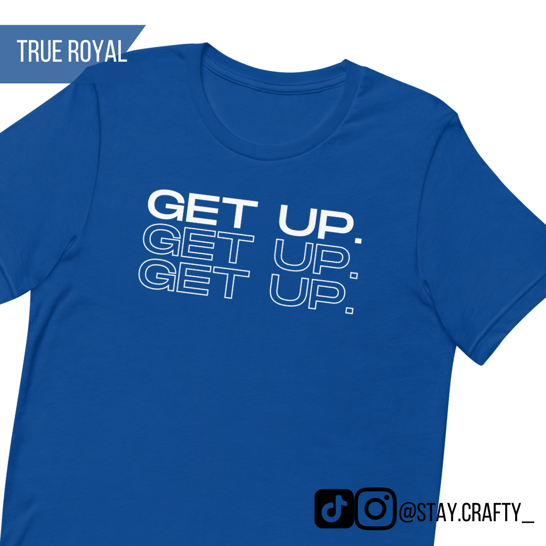 Get up x3- Unisex Size Shirt