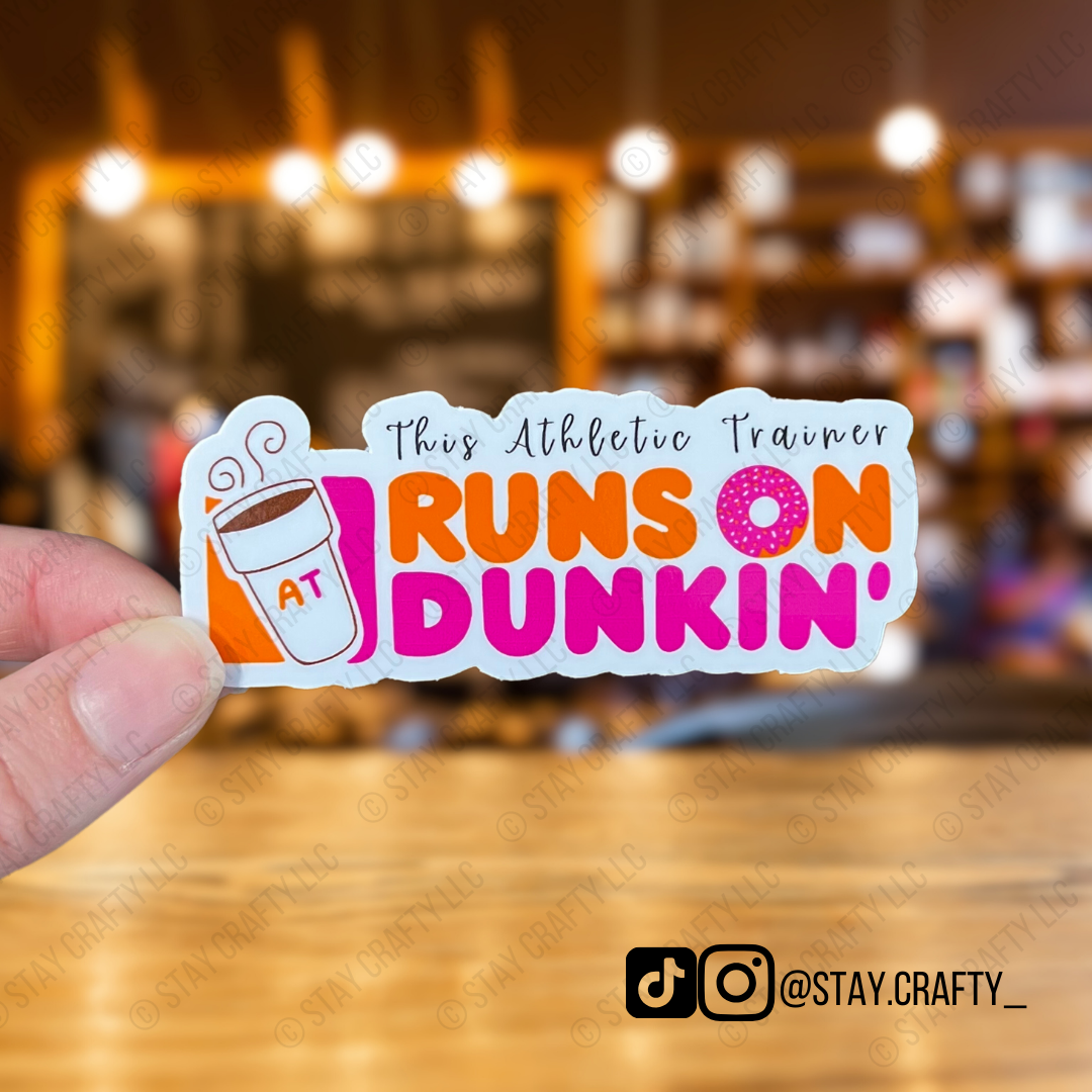 This AT runs on Dunkin - Sticker