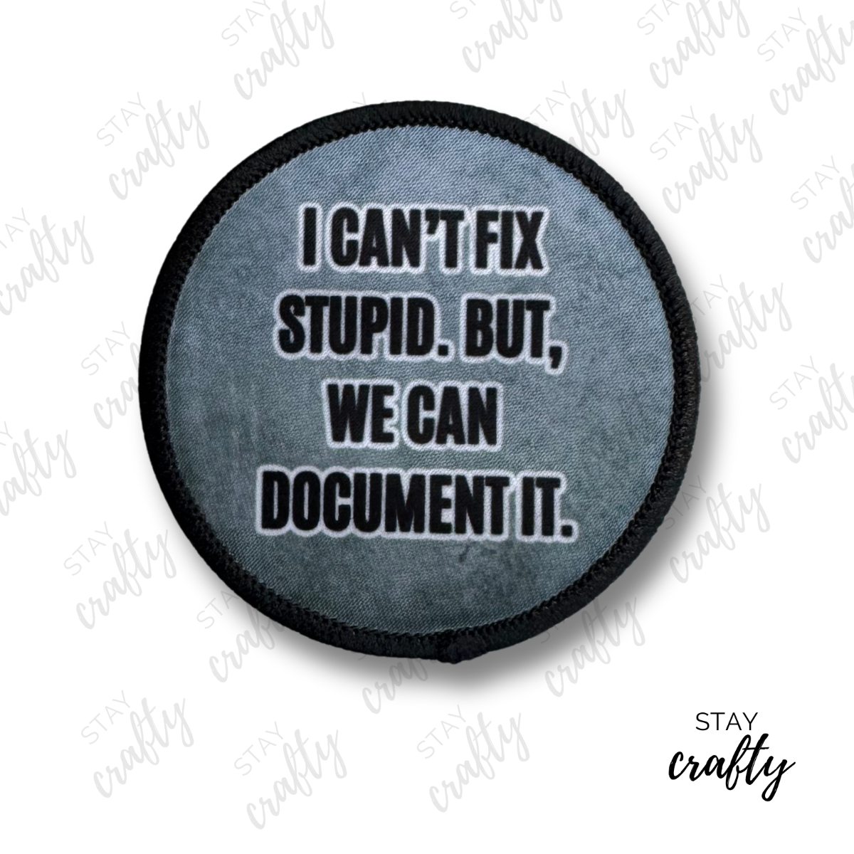 Gray/ I can't fix stupid- Patch