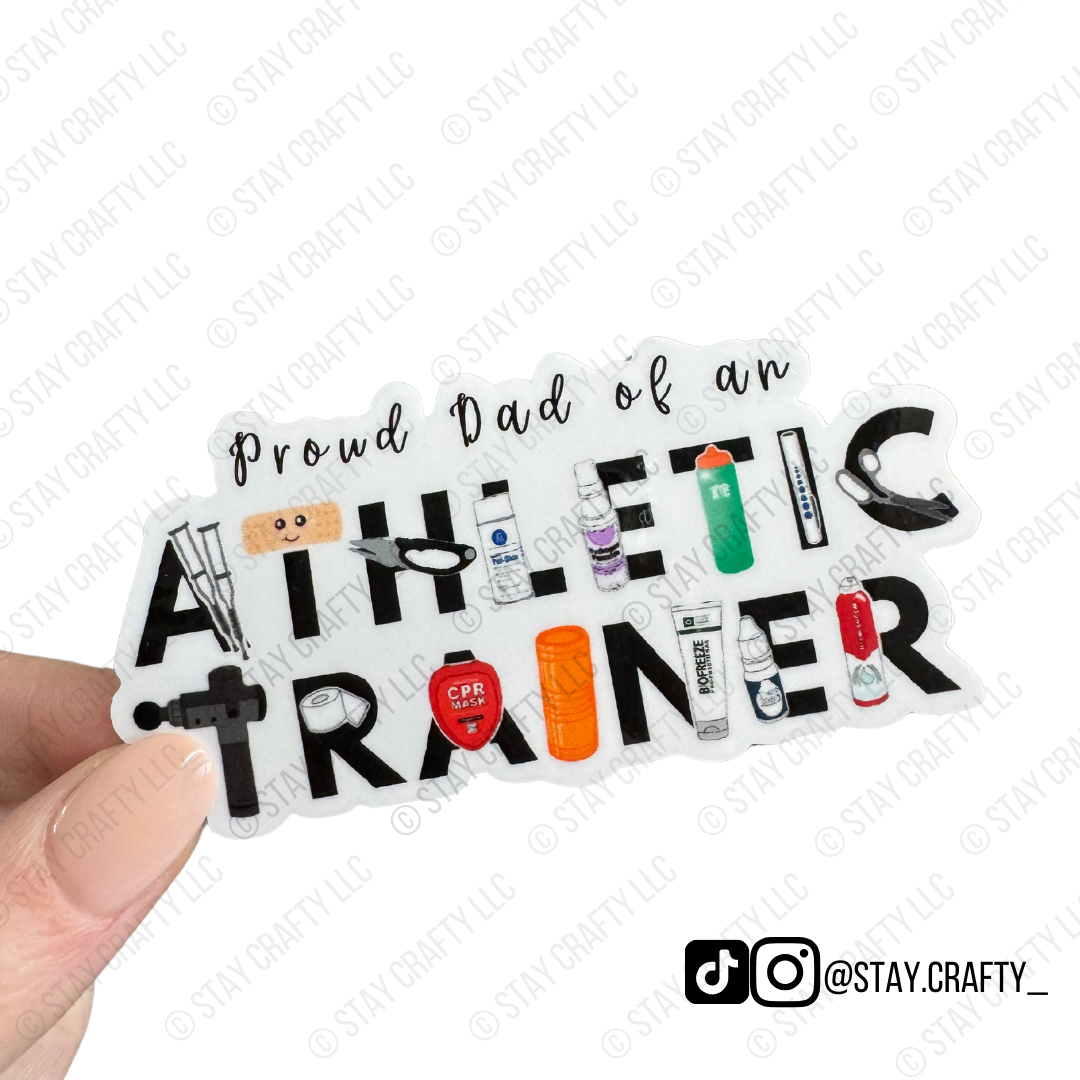 Proud Dad of an Athletic Trainer- Sticker