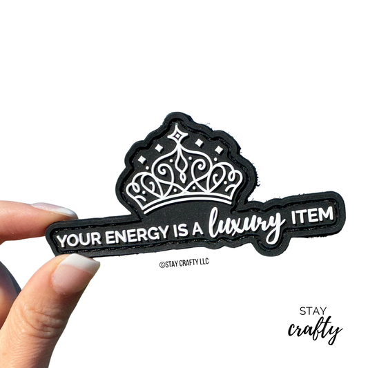 Black Your Energy is a Luxury Item- Patch