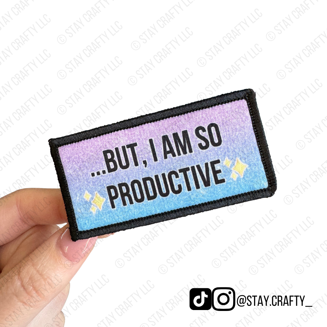 But, I am so productive- Patch