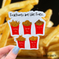 Fractures are like fries- Sticker