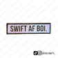 Swift AF Boi- Patch