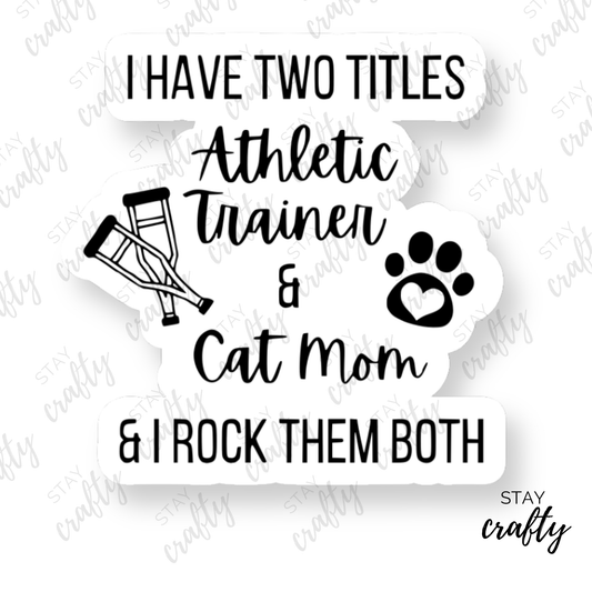 Athletic Trainer & Cat Mom - Sticker