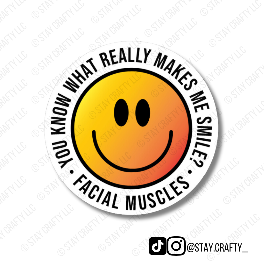 You Know What Really Makes Me Smile?- Sticker