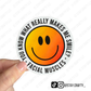 You Know What Really Makes Me Smile?- Sticker