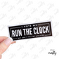 Black Background- I Vote We Run The Clock- Sticker