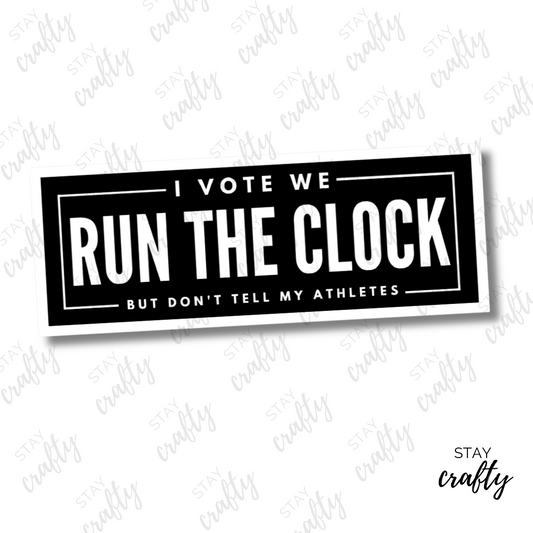 Black Background- I Vote We Run The Clock- Sticker