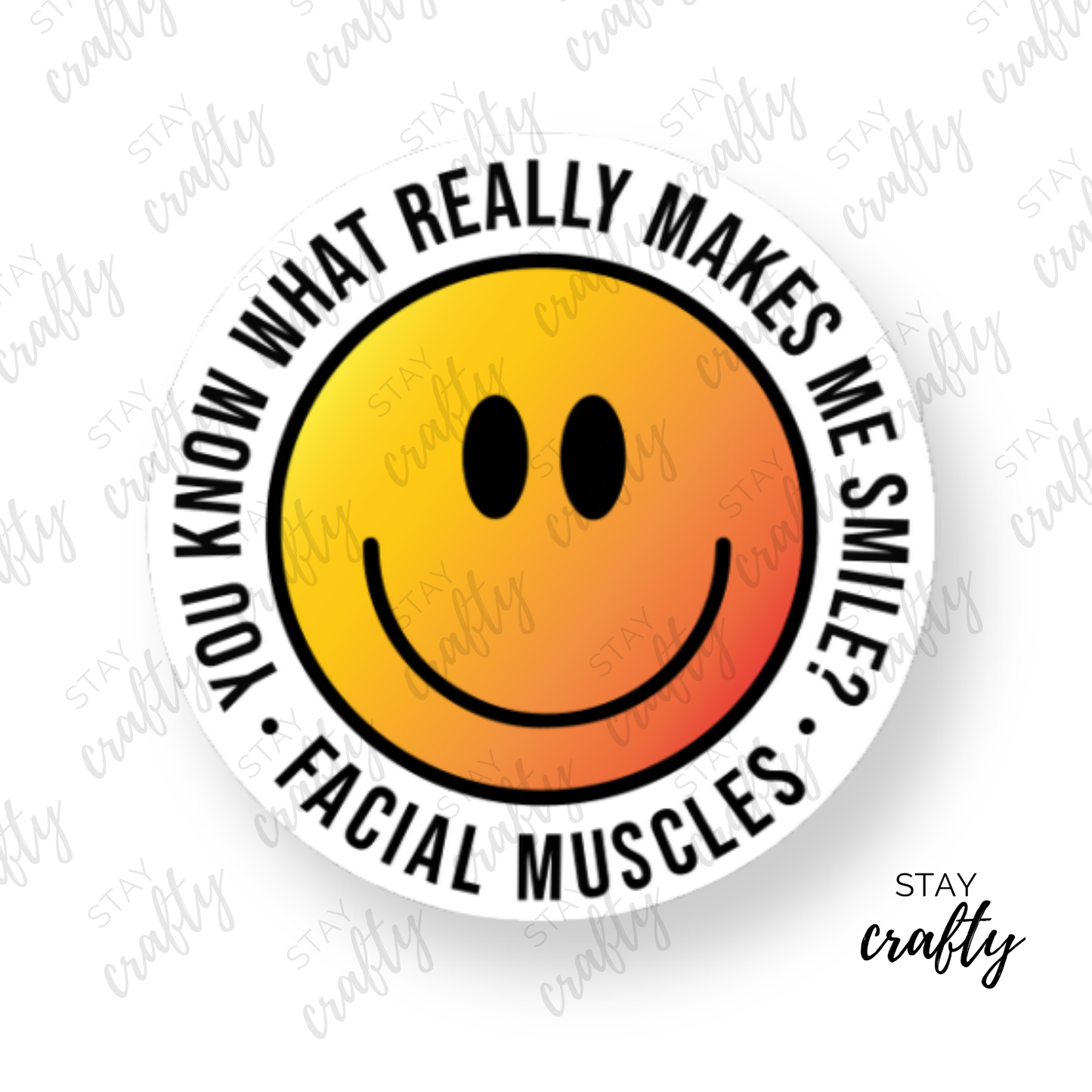 You Know What Really Makes Me Smile?- Sticker