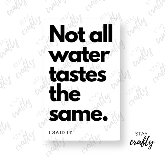 Not All Water - Sticker