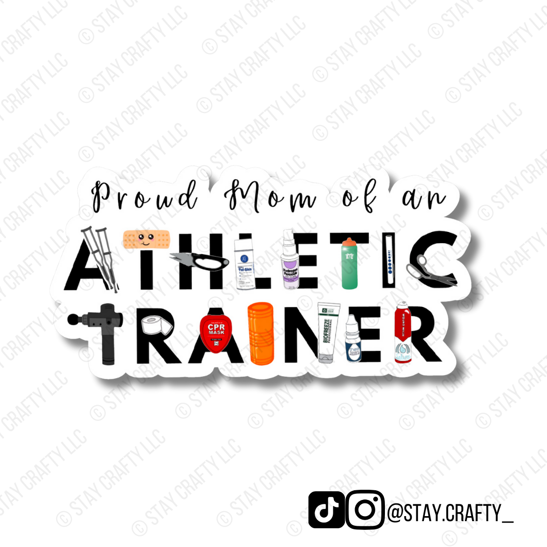 Proud Mom of an Athletic Trainer- Sticker