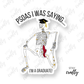 Psoas I was saying...I'm a Graduate! - Sticker