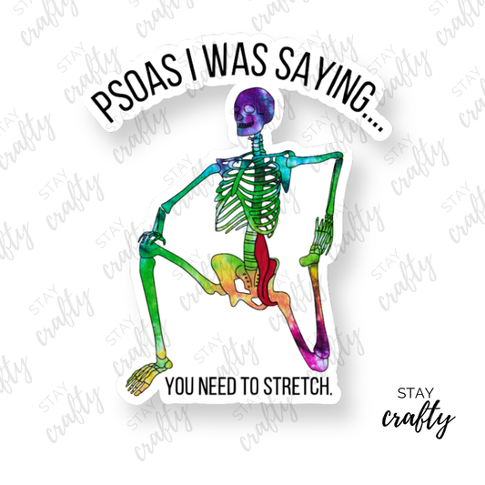 Psoas I was saying...You need to stretch. - Sticker