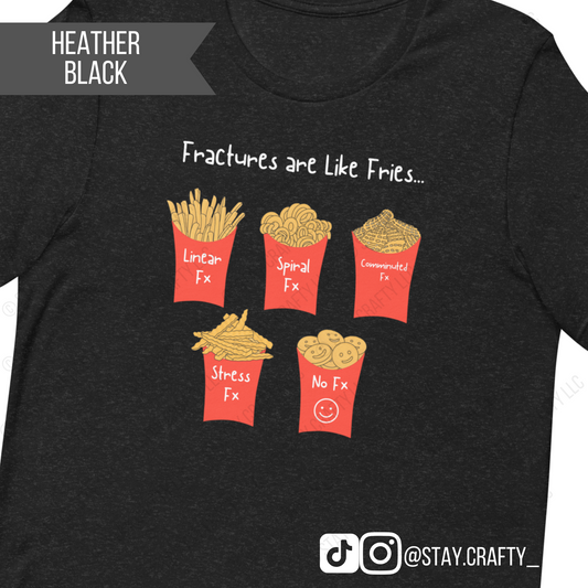 Fractures are like fries- Unisex fit shirt