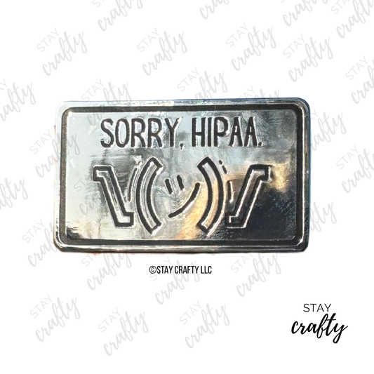 Sorry, HIPAA- Collector Pin
