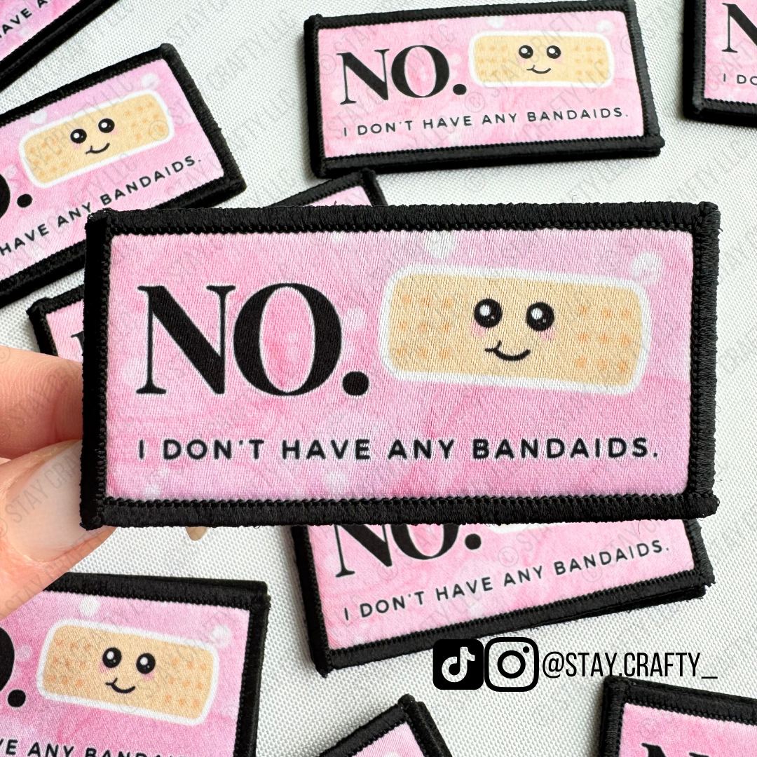 No. I don't have any bandaids. - Patch