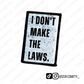 White/Gray I Don't Make the Laws- Patch