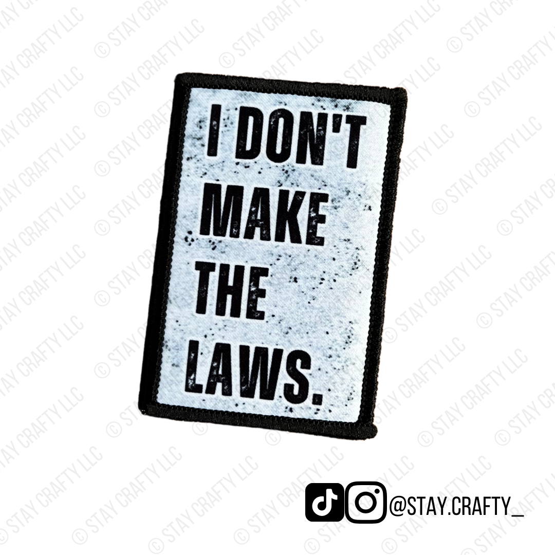 White/Gray I Don't Make the Laws- Patch