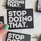 Stop Doing That- Patch