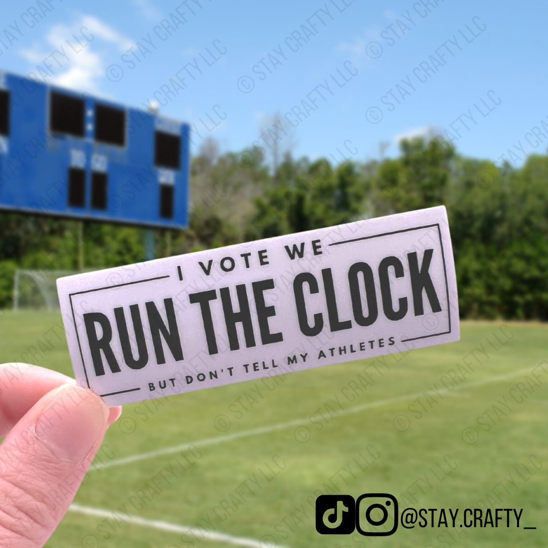 I Vote We Run The Clock- Sticker