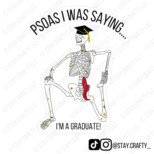 Psoas I was saying...I'm a Graduate! - Sticker