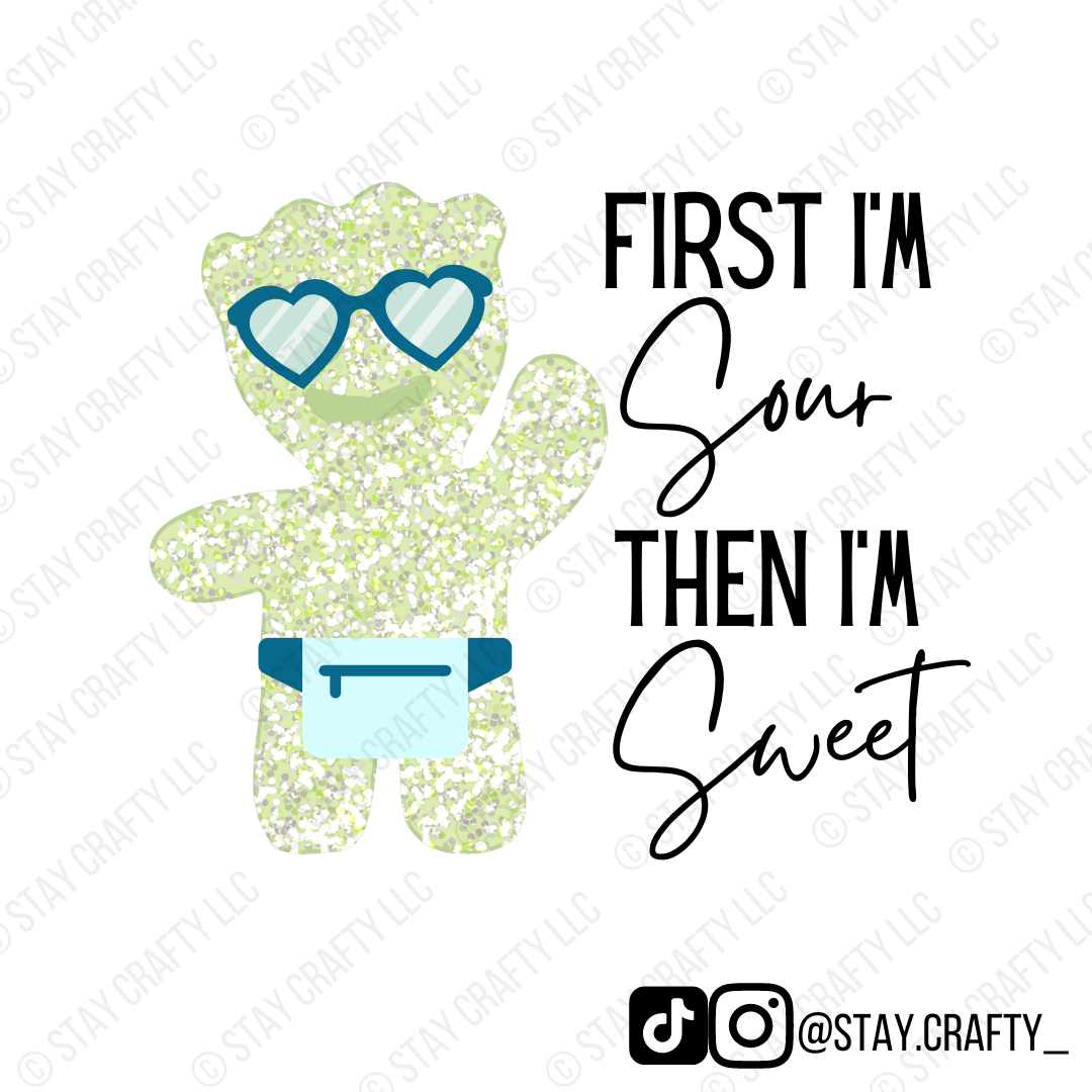 First Sour First I'm Sour, Then I'm Sweet - Sticker – Stay Crafty