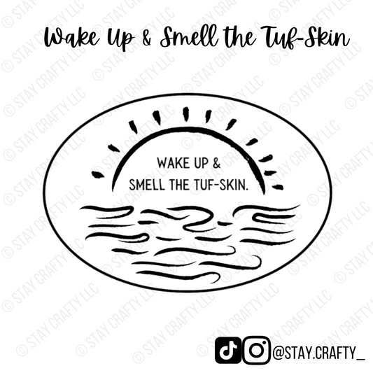 Wake Up & Smell the Tuf-Skin - Sticker