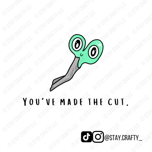 You've Made The Cut w/Cute Scissors - Sticker